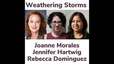 Weathering Storms With Joanne Morales, Jennifer Hartwig and Rebecca Dominguez