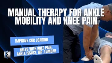Manual Therapy for Ankle Mobility and Knee Pain