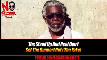 The Stand Up And Real Don’t Get The Support Only The Fake!