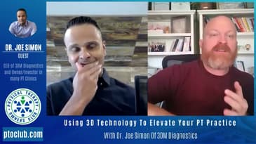 Using 3D Technology To Elevate Your PT Practice With Dr. Joe Simon Of 3DM Diagnostics
