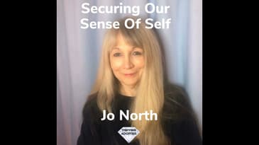 Securing Our Sense Of Self With Jo North