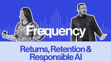 Frequency Ep 14: Returns, Retention & Responsible AI