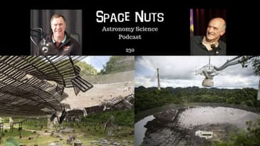 RIP Arecibo | Space Nuts 230 with Professor Fred Watson & Andrew Dunkley | Astronomy Science Podcast