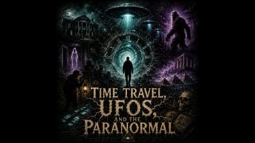 Ep. 274: Time Travel, UFOs, and the Paranormal