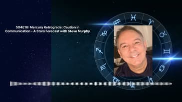 S04E16: Mercury Retrograde: Caution in Communication - A Stars Forecast with Steve Murphy |...