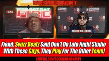 Fiend: Swizz Beatz Said Don't Do Late Night Studio With These Guys, They Play For The Other Team!