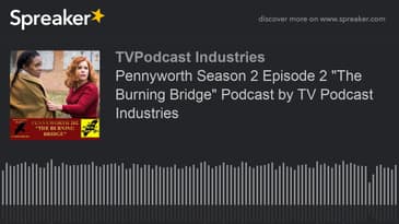 Pennyworth Season 2 Episode 2 "The Burning Bridge" Podcast by TV Podcast Industries (made with Sprea