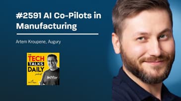2591: AI Co-Pilots in Manufacturing: A Future Vision with Artem Kroupenev of Augury