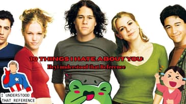 10 Things I Hate About You: Hey I Understood That Reference