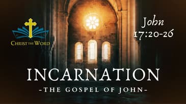 Incarnation 51 - Gospel of John - John 17:20-26 - Nate Prazuch