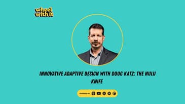 Innovative Adaptive Design with Doug Katz:@gnulou :  The Nulu Knife | Wheel With It Podcast