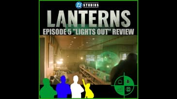 Lanterns Episode 5 Review