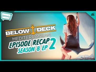 Below Deck: Mediterranean | Season 8 Ep 2 Recap