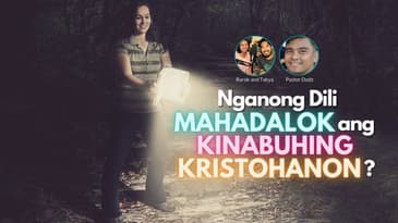 Nganong Dili Mahadlok ang Kinabuhing Kristohanon?