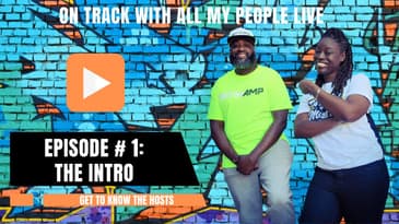 On Track With All My People Live-Episode #1