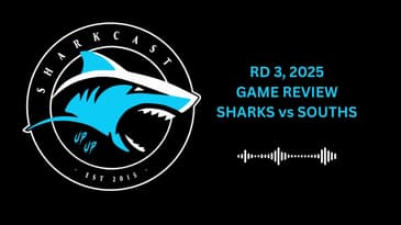 SHARKCAST: RD 3, 2025 GAME REVIEW SHARKS vs SOUTHS