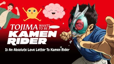Tojima Wants to Be A Kamen RIder Is An Absolute Love Letter To Kamen Rider