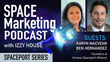 Space marketing with Karyn and Ben from Arizona Spaceport Alliance