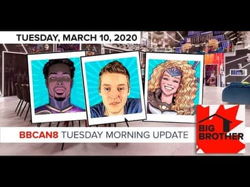 Big Brother Canada 8 | March 10 | Overnight Update | LIVE 11e/8p