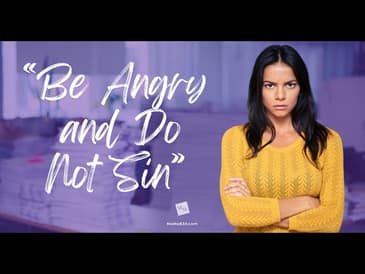 "Be Angry and Do Not Sin"