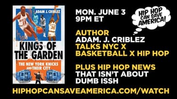 Hip Hop x NYC x Basketball with author Adam J. Criblez + Hip Hop news that isn't about dumb issh