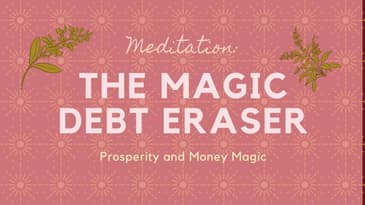 Meditation: The Magic Debt Eraser - PMM