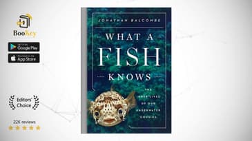 What a Fish Knows  Book Summary By Jonathan Balcombe  The Inner Lives of Our Underwater Cousins