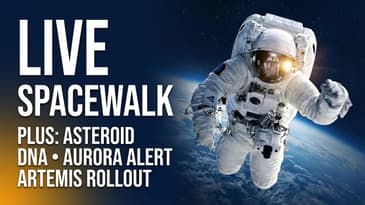 Live ISS Spacewalk, Asteroid DNA Discovery, Aurora Alert & Artemis II Rollout