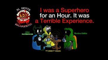 ADR Episode 410: I was a Superhero for an Hour. It was a Terrible Experience.