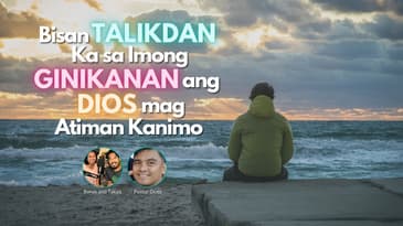 Kadasig Igsoon: Ang Gugma sa Dios Dili Gayud Mobiya Kanimo