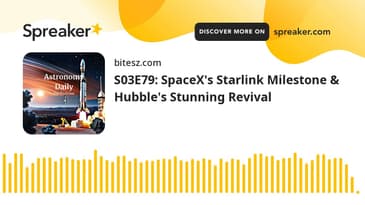 S03E79: SpaceX's Starlink Milestone & Hubble's Stunning Revival