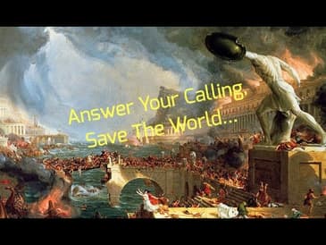 Answer Your Calling, Save The World...