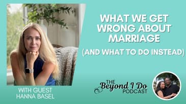 What We Get Wrong About Marriage (and What to Do Instead)