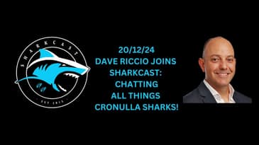 SHARKCAST: A CONVERSATION ABOUT CRONULLA SHARKS W/ DAVE RICCIO (20/12/24)