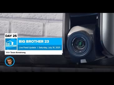 Big Brother 23 Day 25 Live Feed Update | July 31, 2021