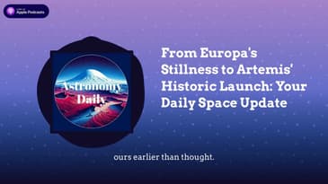 From Europa's Stillness to Artemis' Historic Launch: Your Daily Space Update