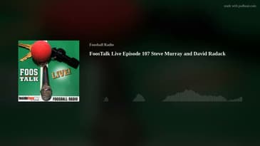 FoosTalk Live Episode 107 Steve Murray and David Radack