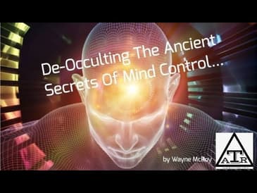 De-Occulting The Ancient Secrets Of Mind Control...