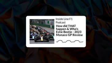 Inside Line F1 Podcast - How did THAT happen & Who's Estie Bestie - 2023 Monaco GP Review