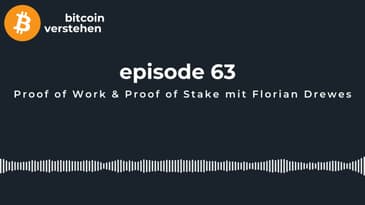Episode 63 - Proof of Work & Proof of Stake mit Florian Drewes