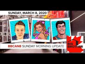 Big Brother Canada 8 | March 8 | Overnight Update | LIVE 11e/8p