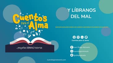 Cuentos para el Alma - Y líbranos del mal Ep. 39
