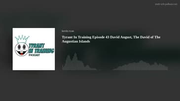 Tyrant In Training Episode 43 David August, The David of The Augustian Islands