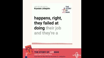 E7: Woman and Birth Control: Dr Krystale Littlejohn, Just Get on the Pill