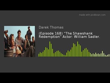 (Episode 168) "The Shawshank Redemption" Actor: William Sadler.