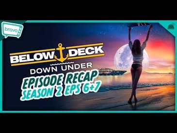Below Deck Down Under | Season 2 Eps 6-7