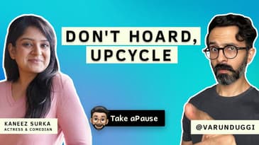 How to Beat the Trend of Hoarding | Kaneez Surka | Varun Duggi