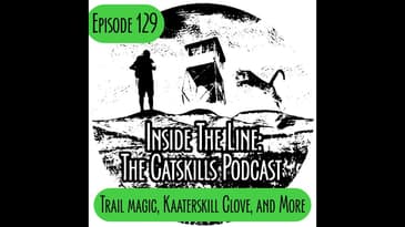 Episode 129 - Trail Magic, Kaaterskill Clove and More