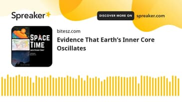 Evidence That Earth’s Inner Core Oscillates | SpaceTime with Stuart Gary S25E67 | Podcast