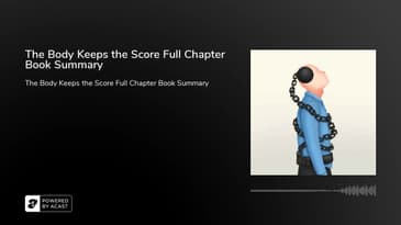 The Body Keeps the Score Full Chapter Book Summary